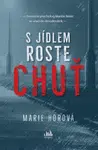 S jídlem roste chuť, Horová Marie