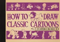 How To Draw Classic Cartoons - Bill Nolan