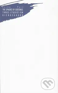 The Spheres of Existence (Three Studies on Kierkegaard)