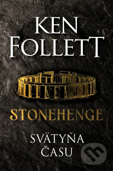 Stonehenge (Svätyňa času) - Ken Follett