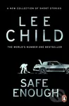 Safe Enough (And Other Stories) - Lee Child,Safe Enough (And Other Stories) - Lee Child