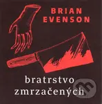 Bratrstvo zrmzačených - Brian Evenson