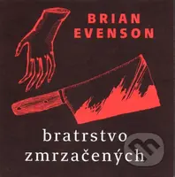 Bratrstvo zrmzačených - Brian Evenson - kniha z kategorie Sci-fi a fantasy