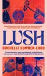 Lush ('The one scratching that Sally Rooney itch' Stylist Best Books of 2025) - kniha z kategorie Romantická