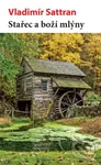 Stařec a boží mlýny - Vladimír Sattran - kniha z kategorie Beletrie