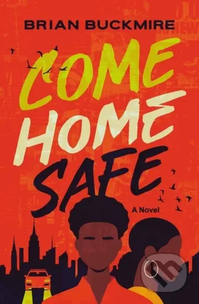 Come Home Safe (A Novel) - Brian G. Buckmire - kniha z kategorie Pro děti