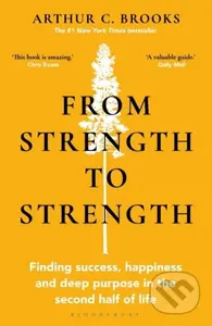 From Strength to Strength (Finding Success, Happiness and Deep Purpose in the Second Half of Life) - kniha z kategorie Byznys a management