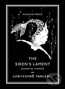 The Siren's Lament (Essential Stories) - Jun'ichiro Tanizaki
