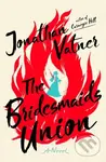 The Bridesmaids Union (A Novel) - Jonathan Vatner - kniha z kategorie Společenská beletrie