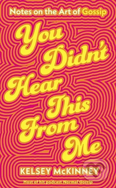 You Didn't Hear This From Me (Notes on the Art of Gossip) - kniha z kategorie Filozofie