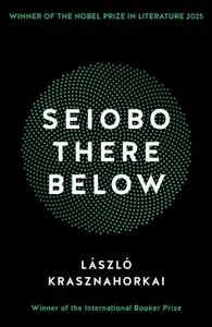 Seiobo There Below - László Krasznahorkai