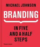 Branding In Five and a Half Steps - Johnson Michael
