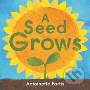 A seed grows - Antoinette Portis - kniha z kategorie Pro děti