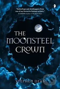 The Moonsteel Crown (Black Moon, Book 1) - Stephen Deas