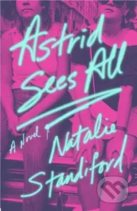 Astrid Sees All (A Novel) - Natalie Standiford - kniha z kategorie Společenská beletrie