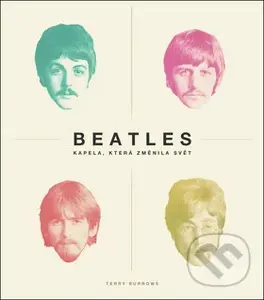 Beatles kapela, která změnila svět - Terry Burrows