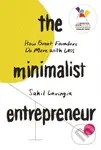 The Minimalist Entrepreneur (How Great Founders Do More with Less) - Sahil Lavingia