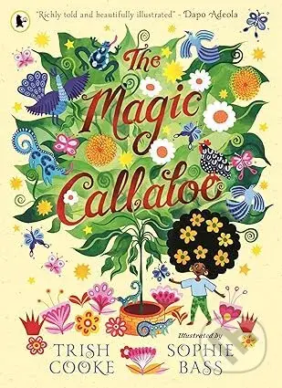 The Magic Callaloo - Trish Cooke, Sophie Bass (ilustrátor) - kniha z kategorie Beletrie pro děti