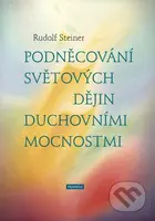 Podněcování světových dějin duchovními mocnostmi - Rudolf Steiner - kniha z kategorie Filozofie