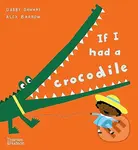 If I had a crocodile - Gabby Dawnay, Alex Barrow (ilustrátor) - kniha z kategorie Beletrie pro děti
