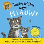 Tabby McTat Says Miaow! - Julia Donaldson