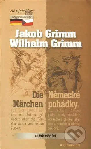 Německé pohádky / Die Märchen - Jacob Grimm, Wilhelm Grimm