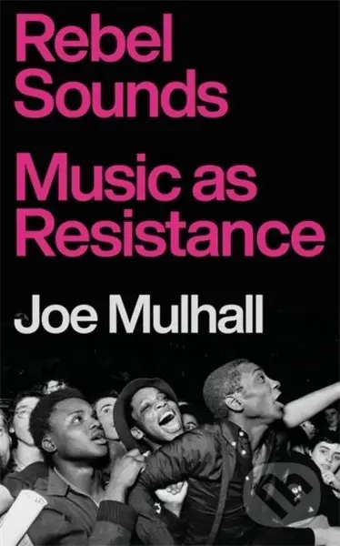 Rebel Sounds (Music as Resistance) - Joe Mulhall