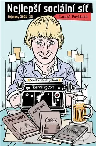 Nejlepší sociální síť (Fejetony 2021-23) - Lukáš Pavlásek - kniha z kategorie Eseje, úvahy a glosy