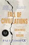 Fall of Civilizations (Stories of Greatness and Decline) - Paul Cooper