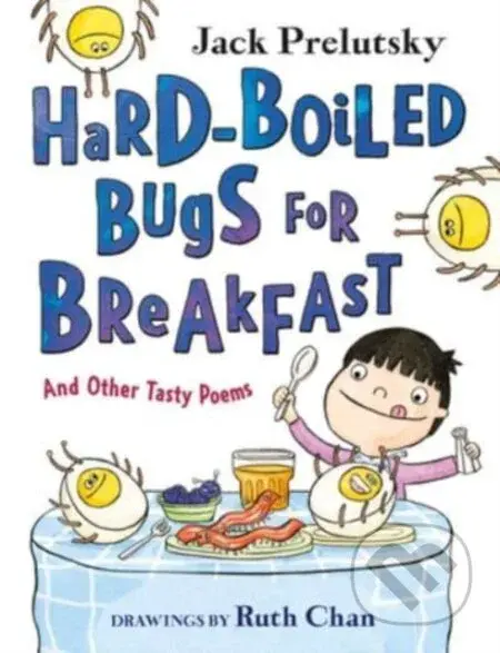 Hard-Boiled Bugs for Breakfast (And Other Tasty Poems) - kniha z kategorie Pro děti