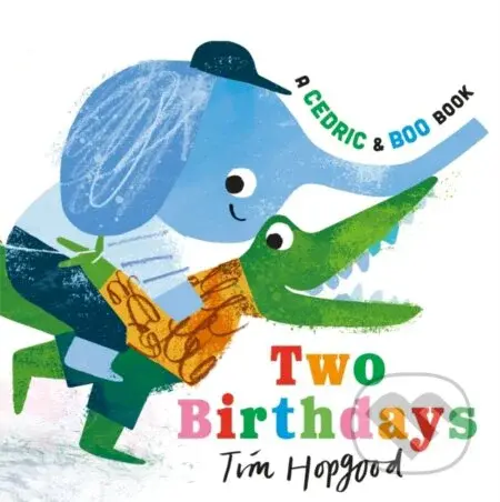 A Cedric and Boo Book: Two Birthdays - Tim Hopgood - kniha z kategorie Pro děti
