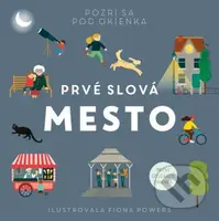 Prvé slová - Mesto - Fiona Powers (ilustrátor) - kniha z kategorie Naučné knihy