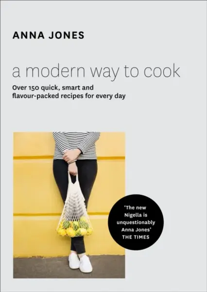 A Modern Way to Cook - Anna Jones