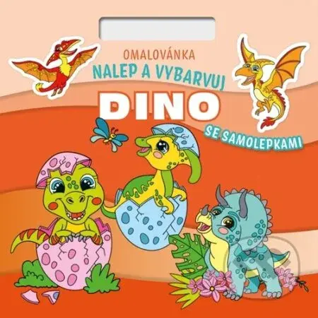 Nalepuj a vybarvuj! Dino (Omalovánka Čtverec) - kniha z kategorie Omalovánky