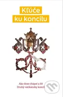 Kľúče ku koncilu (Ako dnes chápať a žiť Druhý vatikánsky koncil) - kniha z kategorie Duchovní život