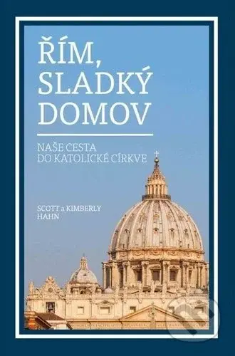 Řím, sladký domov (Naše cesta do katolické církve) - kniha z kategorie Křesťanství