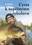 Cesta k úspěšnému rybolovu - Ben Boden - kniha z kategorie Rybaření