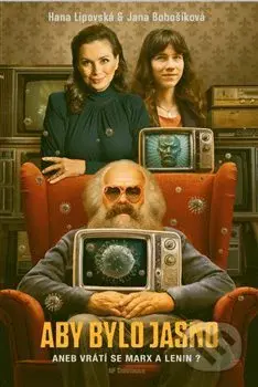 Aby bylo jasno (aneb Vrátí se Marx a Lenin?) - Hana Lipovská, Jana Bobošíková - kniha z kategorie Politologie a politika