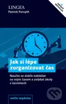 Jak si lépe zorganizovat čas (Naučte se dobře nakládat se svým časem a zvládat úkoly v termínech) - kniha z kategorie Motivace a seberozvoj