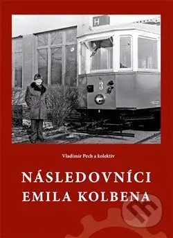 Následovníci Emila Kolbena - Vladimír Pech - kniha z kategorie Životopisy