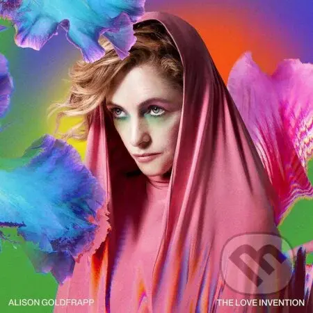 Alison Goldfrapp: The Love Invention - Alison Goldfrapp