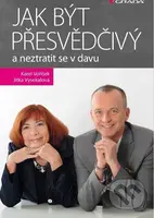 Jak být přesvědčivý a neztratit se v davu - Karel Voříšek, Jitka Vysekalová - kniha z kategorie Management