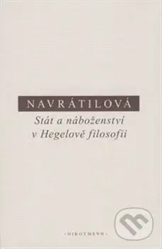Stát a náboženství v Hegelově filosofii - Olga Navrátilová - kniha z kategorie Filozofie