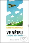 Ve větru (O krajině, lásce a tichu) - Eduard Kejnovský - kniha z kategorie Beletrie