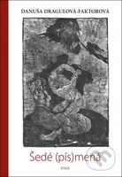 Šedé (pís)mená - Danuša Dragulová-Faktorová - kniha z kategorie Společenská beletrie