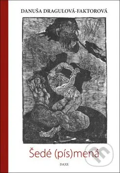 Šedé (pís)mená - Danuša Dragulová-Faktorová - kniha z kategorie Společenská beletrie