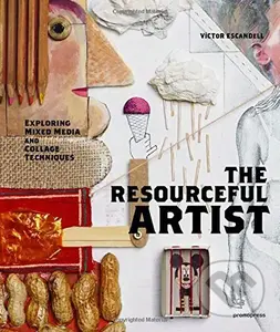 The Resourceful Artist (Exploring Mixed Media and Collage Techniques) - kniha z kategorie Umění, design a architektura