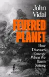 Fevered Planet (How Diseases Emerge When We Harm Nature) - kniha z kategorie Ekologie