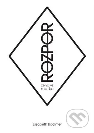 ROZPOR: žena vs. matka - Elisabeth Badinter - kniha z kategorie Psychologie