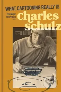 What Cartooning Really Is (The Major Interviews with Charles Schulz) - kniha z kategorie Rozhovory